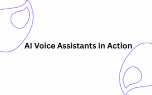 AI Voice Assistants in Action